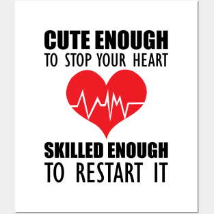 Cardiology - Cute enough to stop your heart skilled enough to restart it Posters and Art